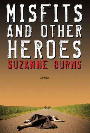 Misfits and Other Heroes de Suzanne Burns