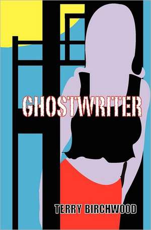 Ghostwriter: One Woman's Experiences in Surviving Domestic Violence de Terry Birchwood