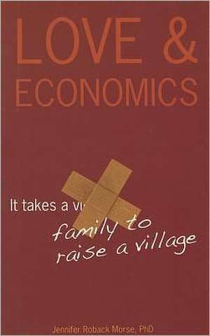 Love & Economics: It Takes a Family to Raise a Village de Dr. Jennifer Roback Morse