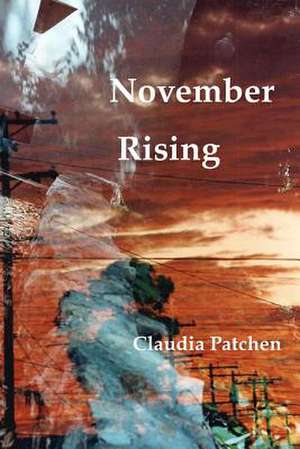 November Rising de Claudia Patchen