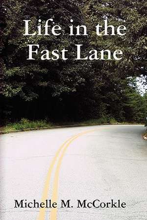 Life in the Fast Lane de Michelle M. McCorkle