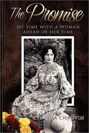 The Promise - My Time with a Woman of Her Time de Cynthia Miles