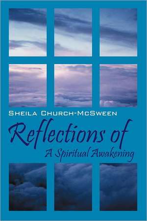 Reflections of: A Spiritual Awakening de Sheila Church McSween