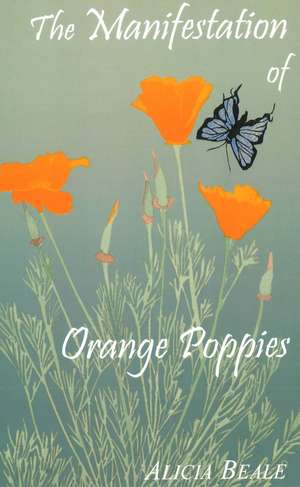 The Manifestation of Orange Poppies de Alicia Beale