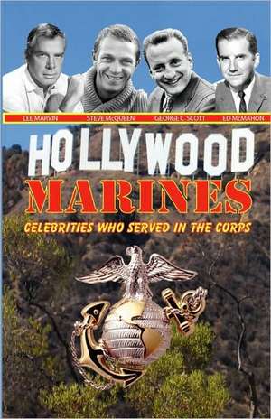 Hollywood Marines - Celebrities Who Served in the Corps de Andrew Anthony Bufalo