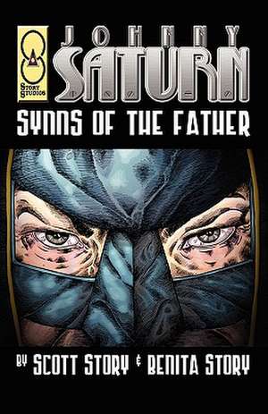 Johnny Saturn: Synns of the Father de Scott A. Story