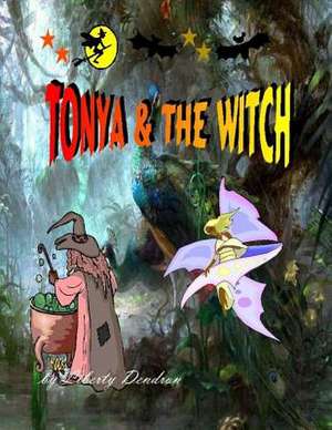 Tonya & the Witch de Liberty Dendron