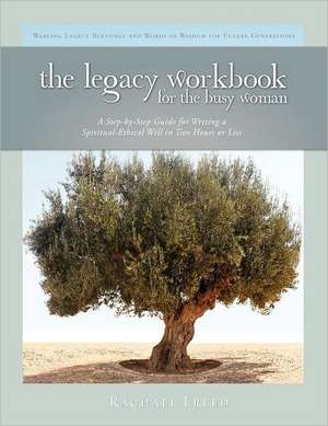 The Legacy Workbook for the Busy Woman de Rachael Freed