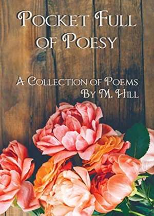 Pocket Full of Poesy de M. Hill