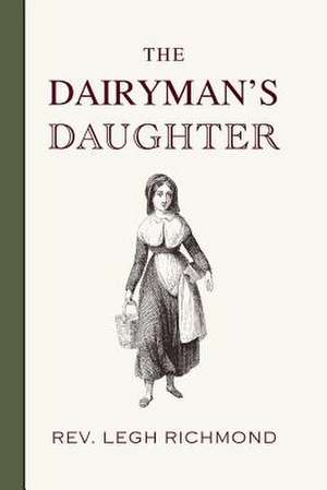 The Dairyman's Daughter: Selected Stories de Rev Legh Richmond