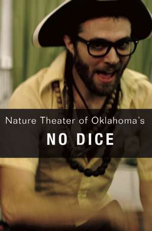 No Dice de Nature Theater of Oklahoma