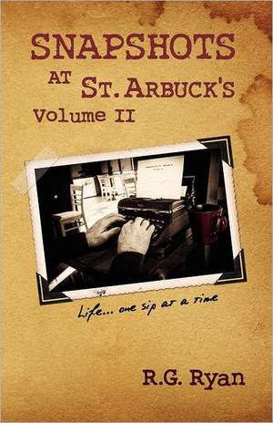 Snapshots at St. Arbuck's Vol 2 de R. G. Ryan