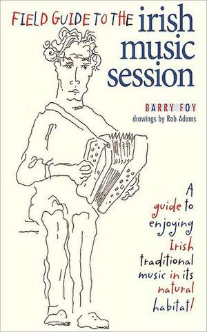 Field Guide to the Irish Music Session de Barry Foy