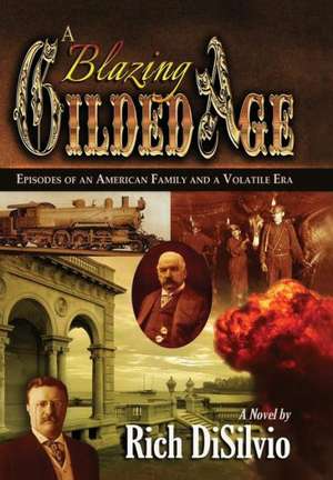 A Blazing Gilded Age de Rich Disilvio