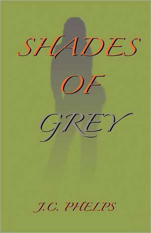 Shades of Grey: Book Two of the Alexis Stanton Chronicles de J. C. Phelps