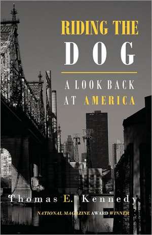 Riding the Dog: A Look Back at America de Thomas E. Kennedy