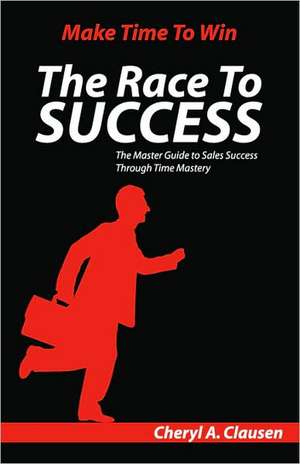 The Race to Success de Cheryl A. Clausen