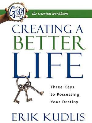 Creating a Better Life Workbook de Erik Kudlis