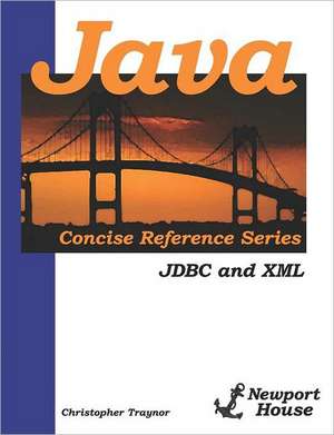 Java Concise Reference Series: JDBC and XML de Christopher Traynor