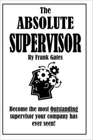 The Absolute Supervisor de Frank Gates