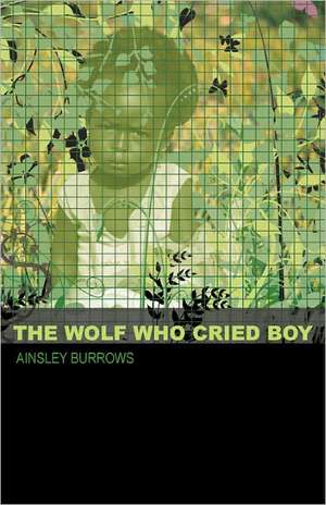 The Wolf Who Cried Boy de Ainsley Burrows