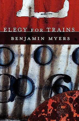 Elegy for Trains de Benjamin Myers