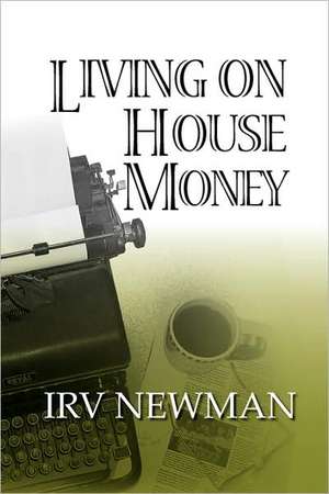 Living on House Money de Irv Newman