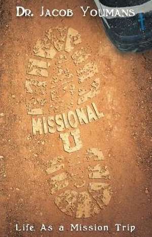 Missional U: Life As a Mission Trip de Jacob Youmans