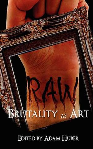 Raw: Brutality as Art de John Edward Lawson