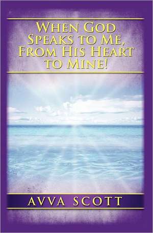 When God Speaks to Me, from His Heart to Mine!: The Adventures of an African-American Slave Girl in South Carolina de Avva Scott