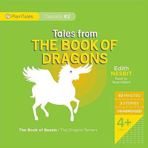 Tales from the Book of Dragons: The Book of Beasts/The Dragon Tamers de Edith Nesbit