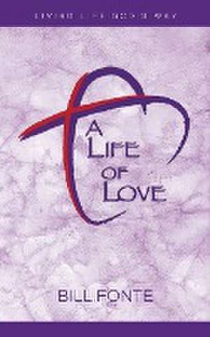 A Life of Love de Bill Fonte