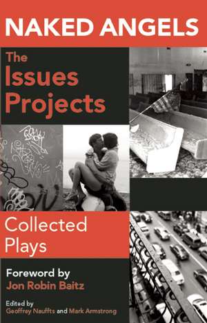 Naked Angels, the Issues Projects: Collected Plays de Mark Armstrong