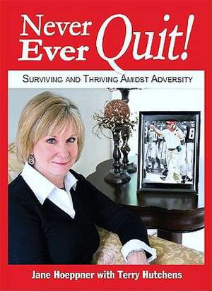 Never, Ever, Quit! de Jane Hoeppner