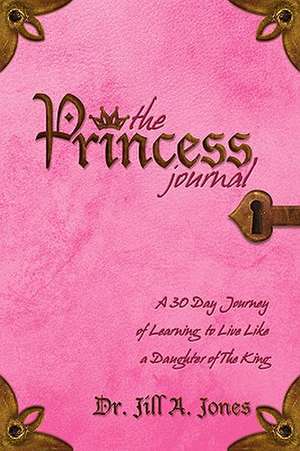 The Princess Journal de Jill A. Jones