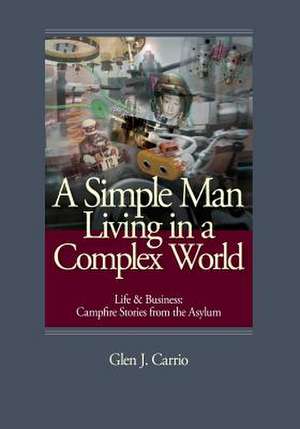 A Simple Man Living in a Complex World de Glen J. Carrio