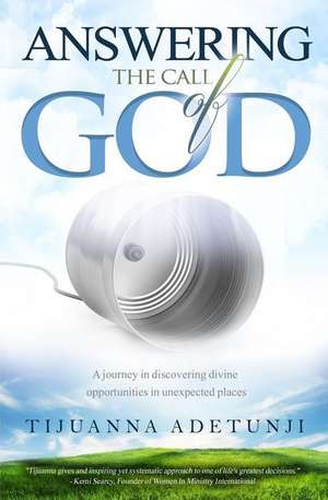 Answering the Call of God de Tijuanna Adetunji