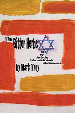 The Bitter Herbs de Mark Troy