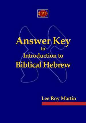 Answer Key to Introduction to Biblical Hebrew de Lee Roy Martin