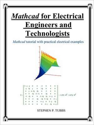 MathCAD for Electrical Engineers and Technologists: An Anthology of Short Stories and Poetry de Stephen Philip Tubbs