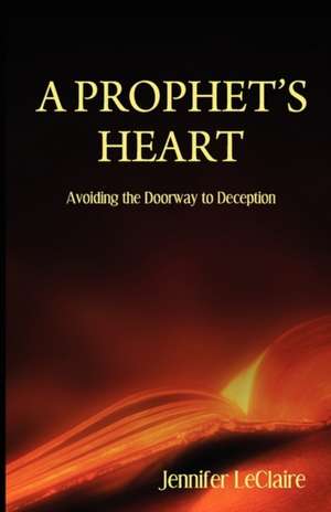 A Prophet's Heart de Jennifer LeClaire