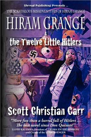 Hiram Grange and the Twelve Little Hitlers: The Scandalous Misadventures of Hiram Grange (Book #2) de Scott Christian Carr