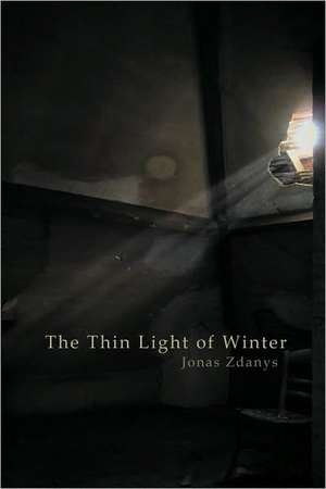 The Thin Light of Winter de Jonas Zdanys