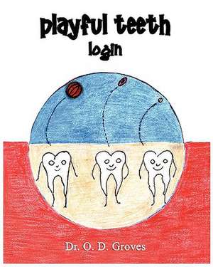 Playful Teeth: Login de Odessa M. Groves