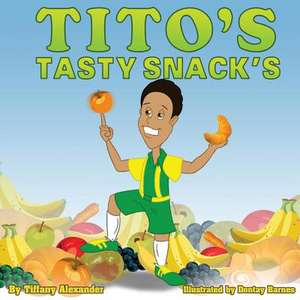 Tito's Tasty Snacks de Tiffany Alexander