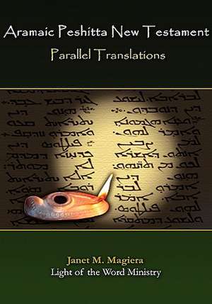 Aramaic Peshitta New Testament Parallel Translations de Janet Marie Magiera