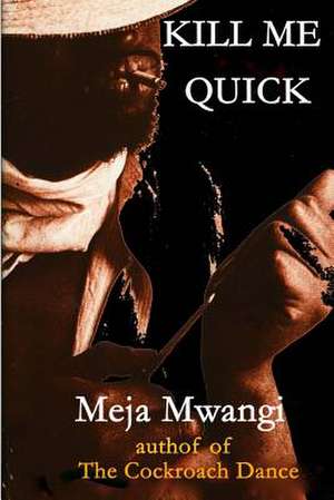 Kill Me Quick de Meja Mwangi