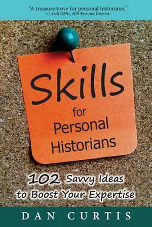 Skills for Personal Historians de Dan Curtis