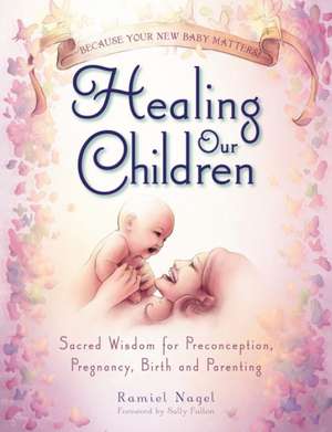 Healing Our Children de Ramiel Nagel