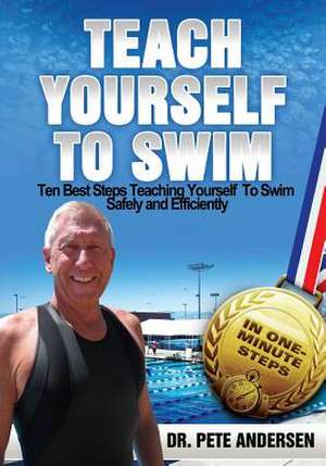 Ten Best Steps Teaching Yourself to Swim Safely and Efficiently